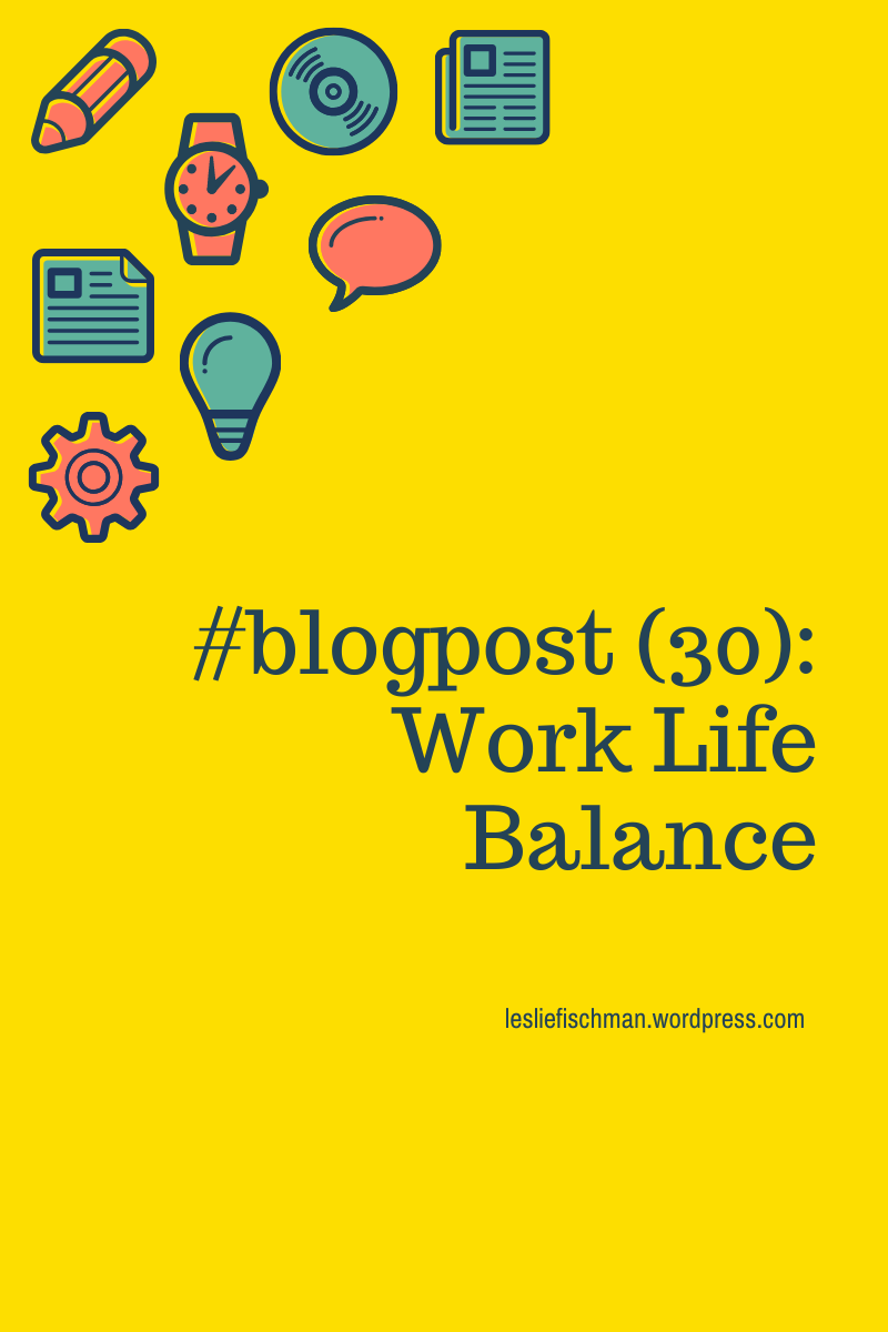 Work Life Balance …