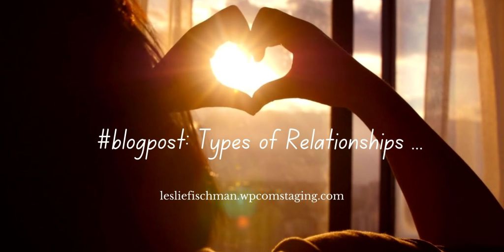 Types of Relationships …