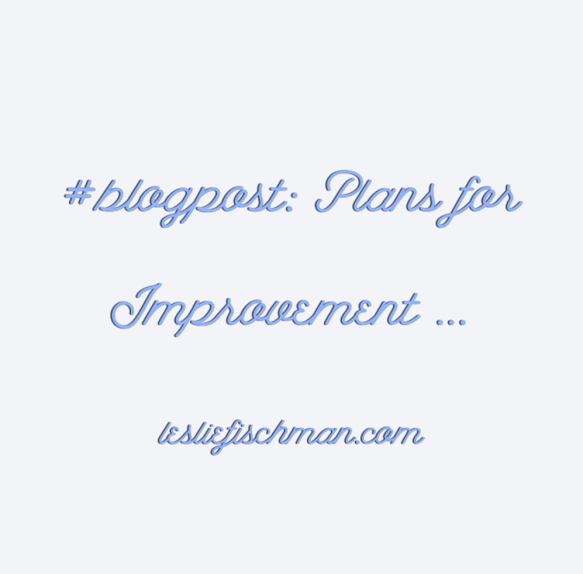 Plans for Improvement …