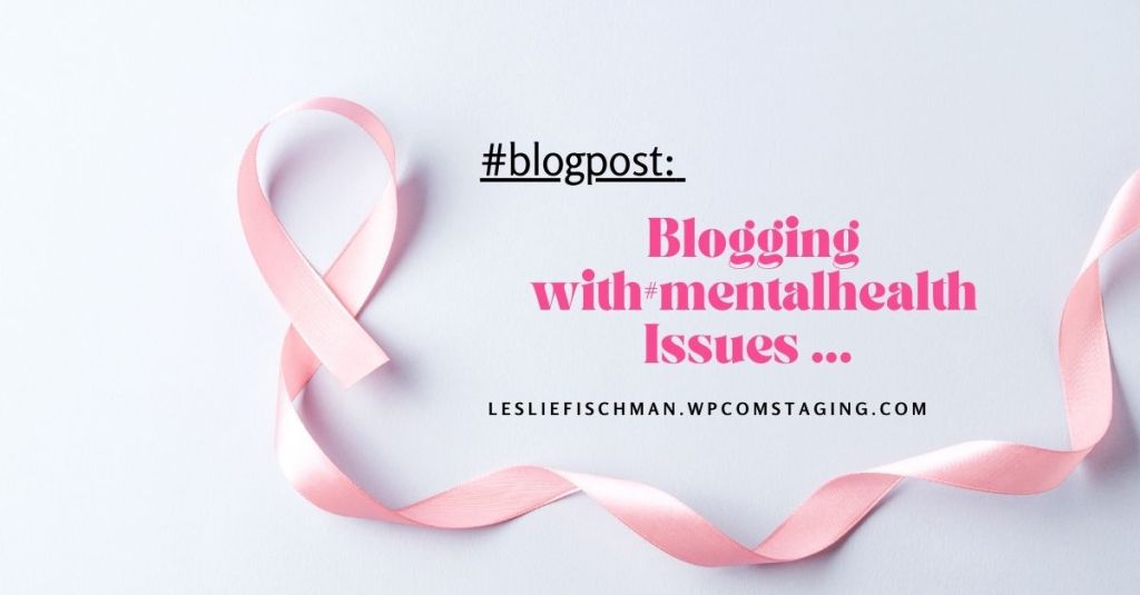 Blogging with #mentalhealth Issues …