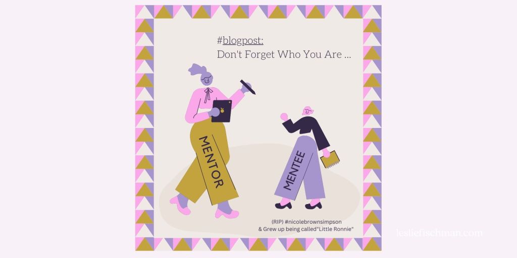 Don’t Forget Who You Are …