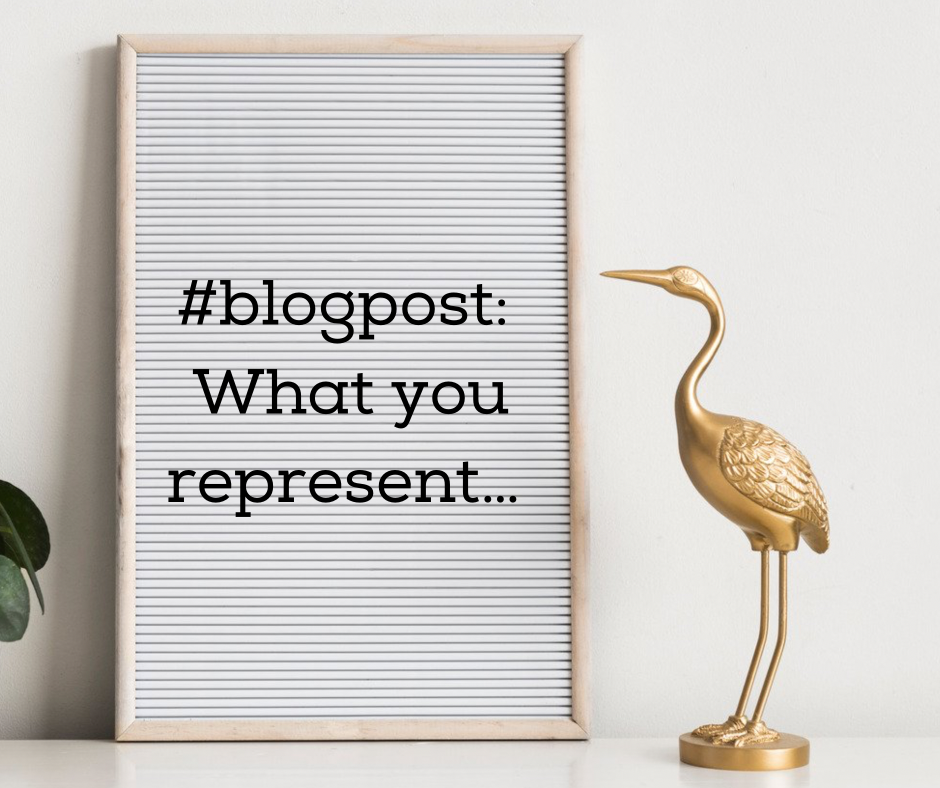 What you represent …