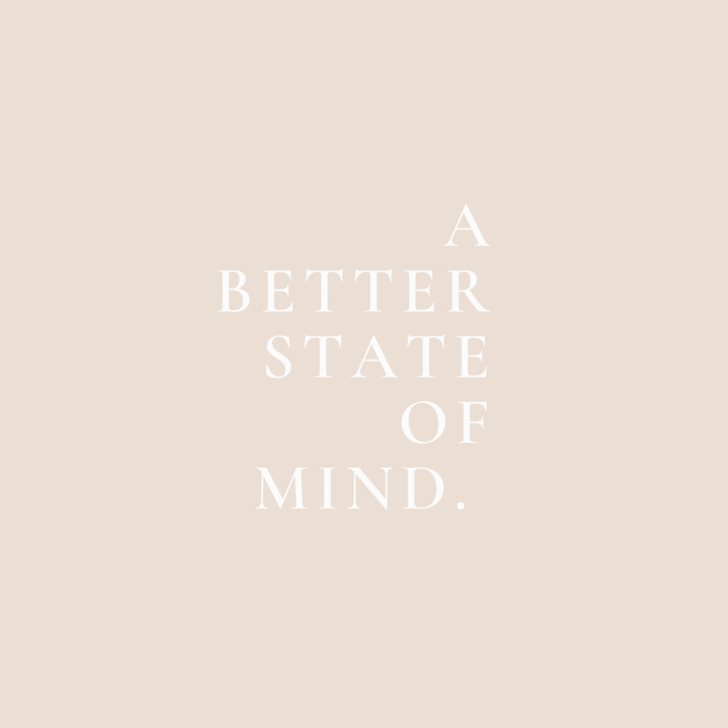 A Better State of Mind …