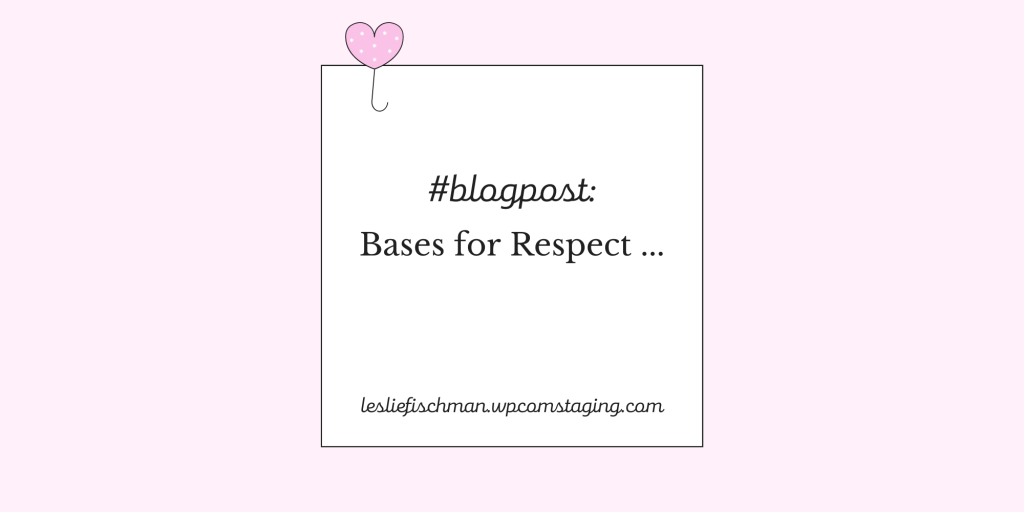 Bases for Respect …