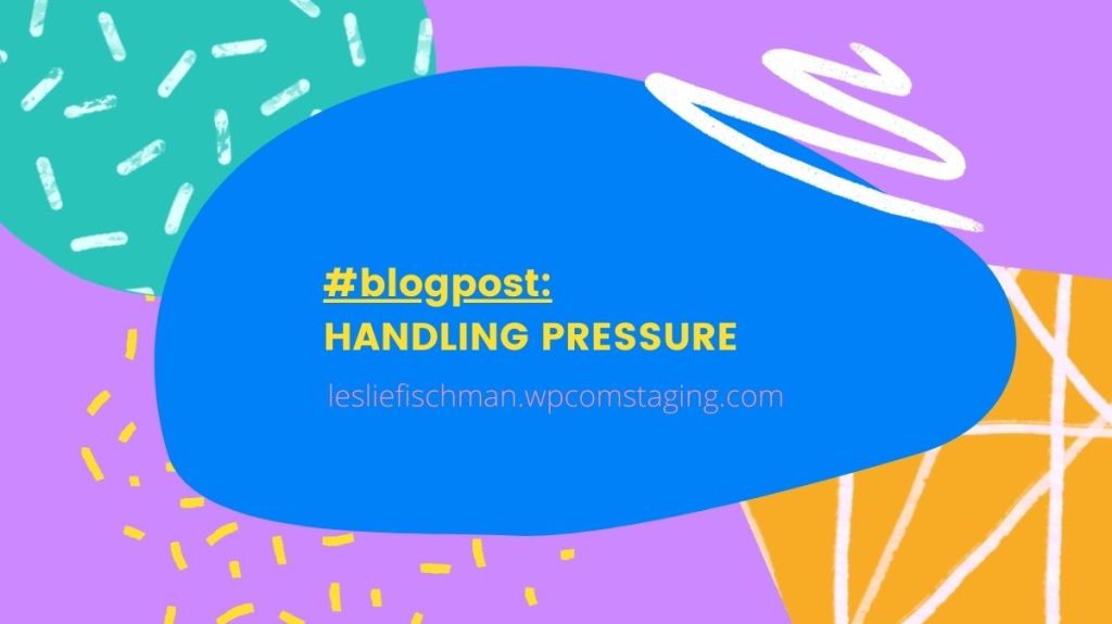 Handling Pressure …