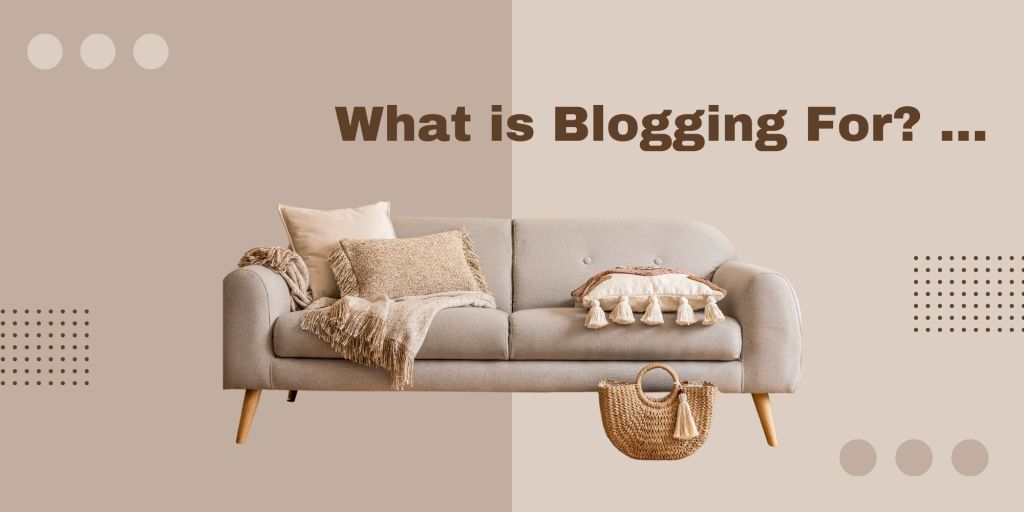 What is a Blogger For? …