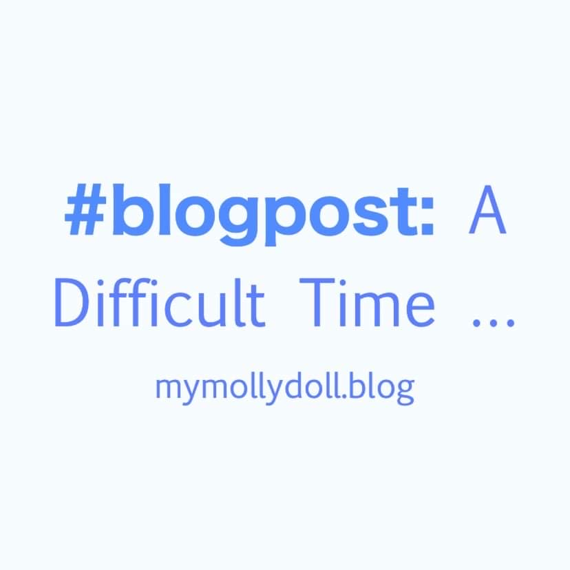 A Difficult Time …