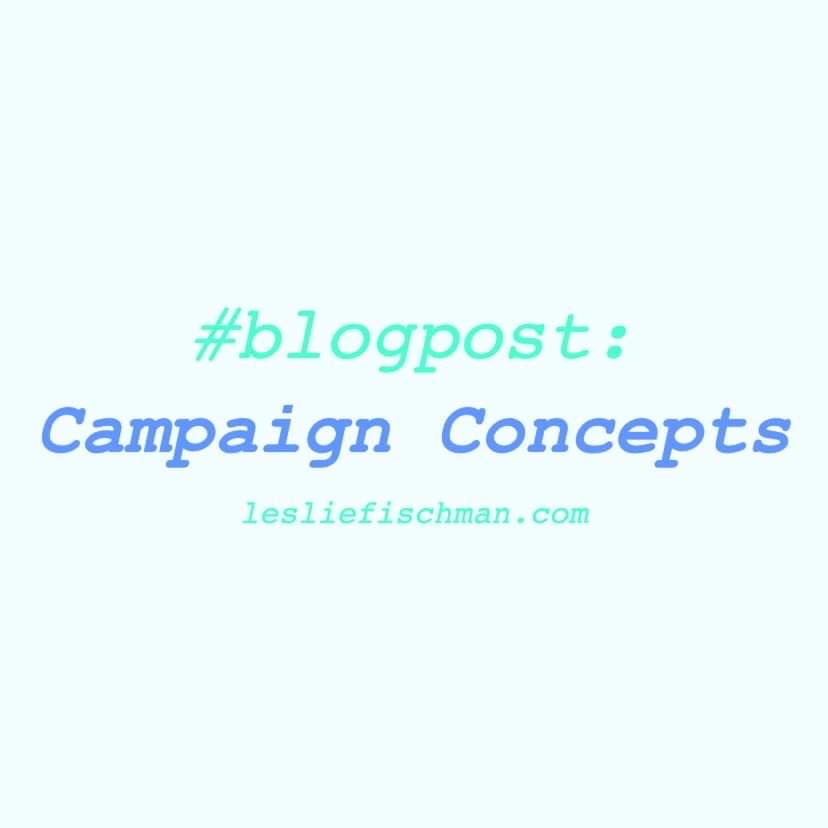 Campaign Concepts …