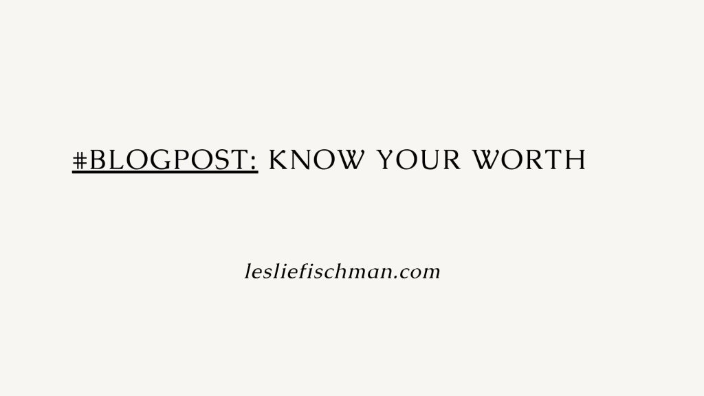 Know Your Worth …