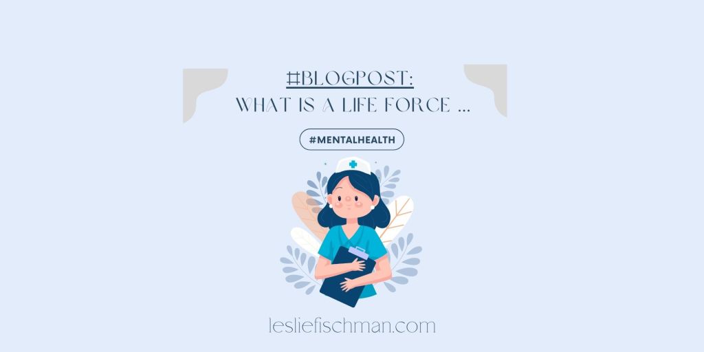 What is a Life Force? …