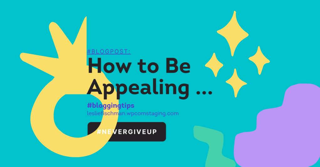 How to Be Appealing …