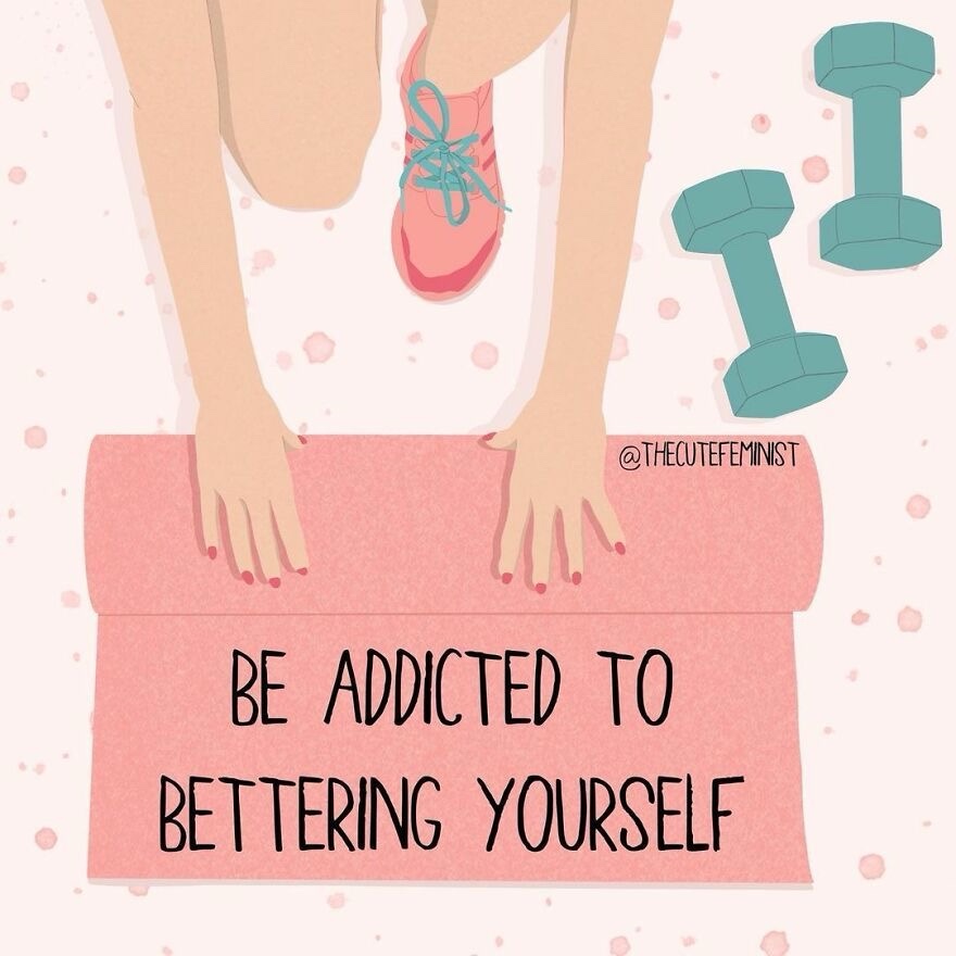 Be Addicted to Bettering Yourself …